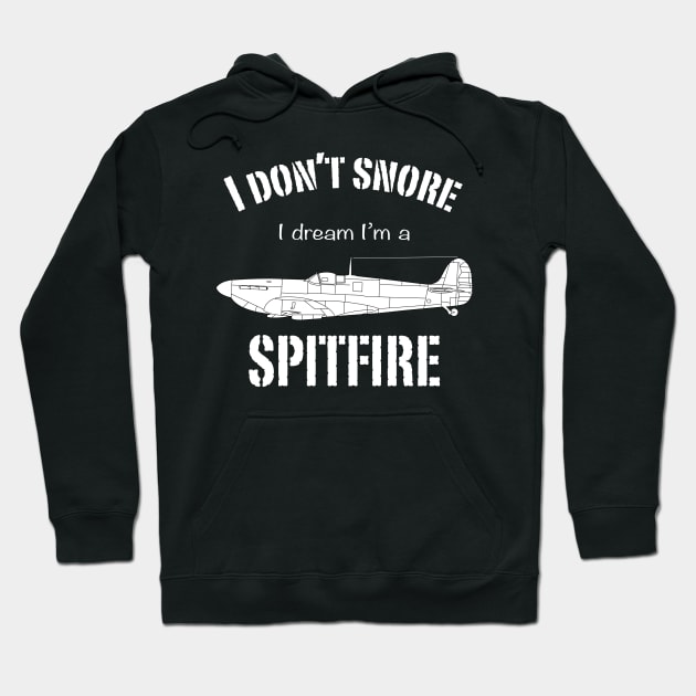 I don't snore I dream I'm a Spitfire Hoodie by BearCaveDesigns